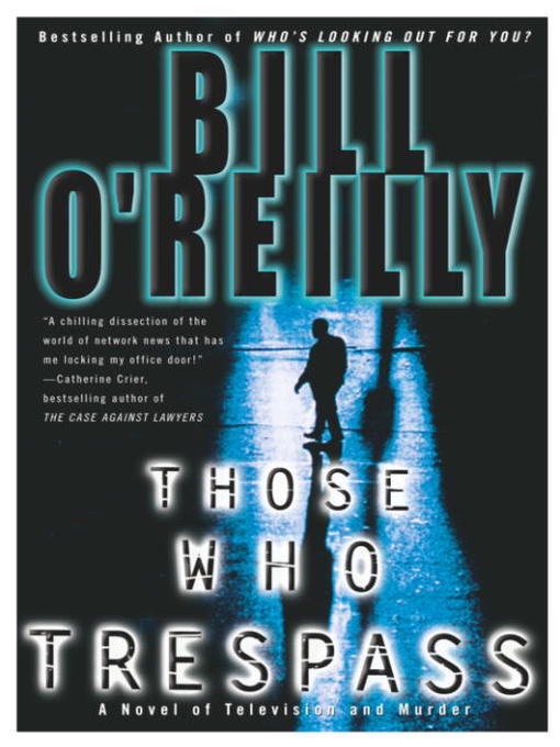 Title details for Those Who Trespass by Bill O'Reilly - Available